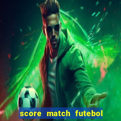 score match futebol pvp dinheiro infinito